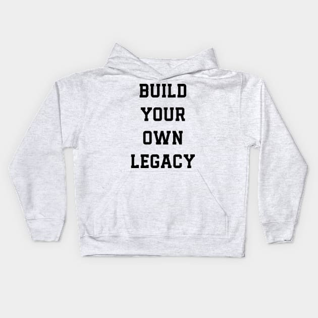 Build Your Own Legacy v2 Kids Hoodie by Emma